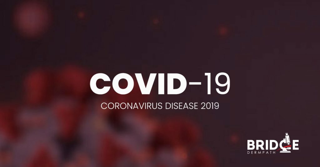 Covid-19 Coronavirus Disease 2019 - Bridge Dermatopathology Services