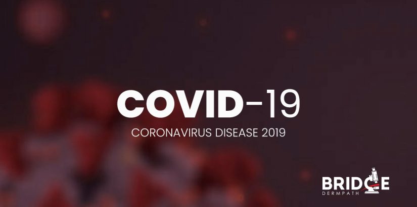 Covid-19 Coronavirus Disease 2019 - Bridge Dermatopathology Services
